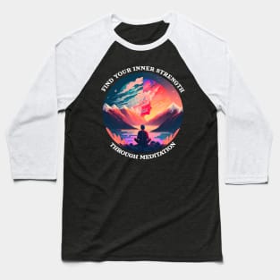 Find your inner strength through meditation Baseball T-Shirt